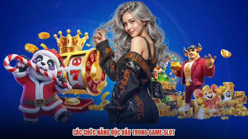 Các chức năng độc đáo trong game slot