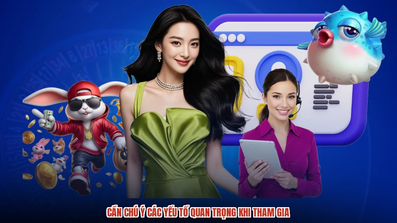 Cần chú ý các yếu tố quan trọng khi tham gia