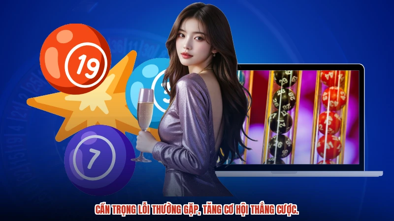 Cẩn trọng lỗi thường gặp, tăng cơ hội thắng cược.