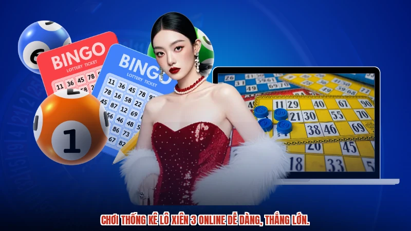 Chơi Thống kê lô xiên 3 online dễ dàng, thắng lớn.