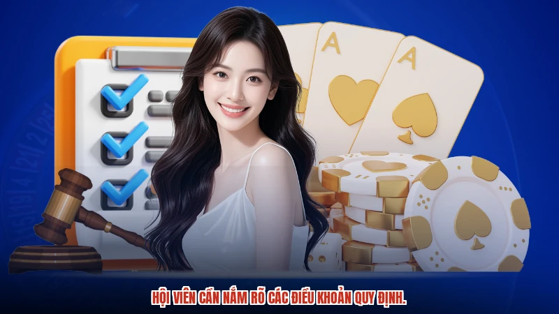 Hội viên cần nắm rõ các điều khoản quy định.