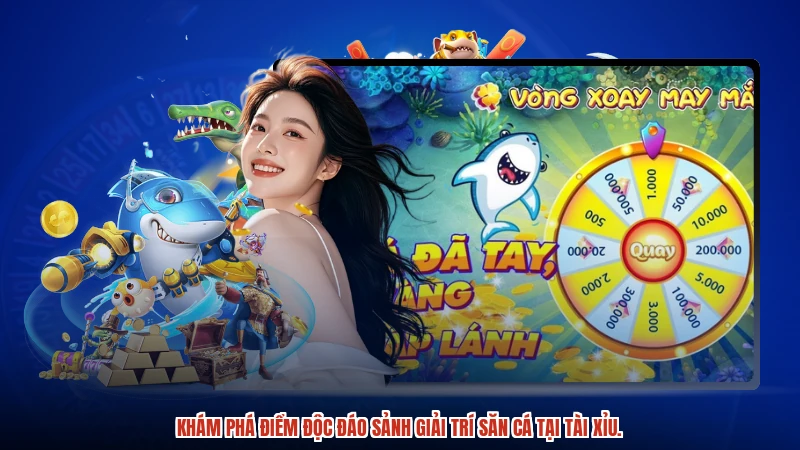 Khám phá điểm độc đáo sảnh giải trí săn cá tại TÀI XỈU.