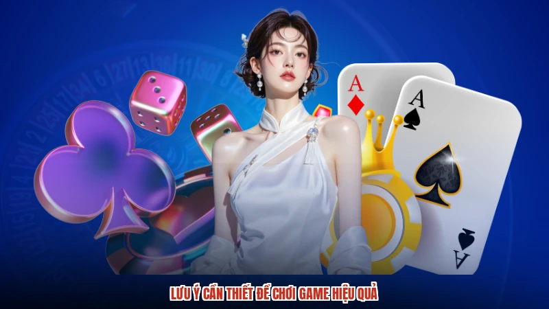 Lưu ý cần thiết để chơi game hiệu quả