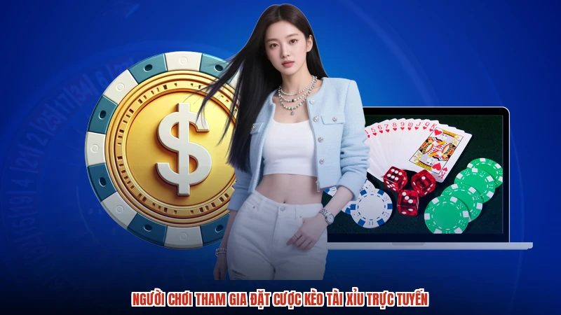 Người chơi tham gia đặt cược kèo tài xỉu trực tuyến