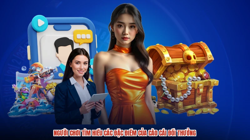 Người chơi tìm hiểu các đặc điểm của cào cái đổi thưởng