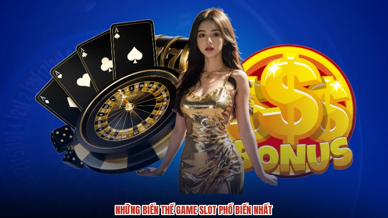 Những biến thể game slot phổ biến nhất