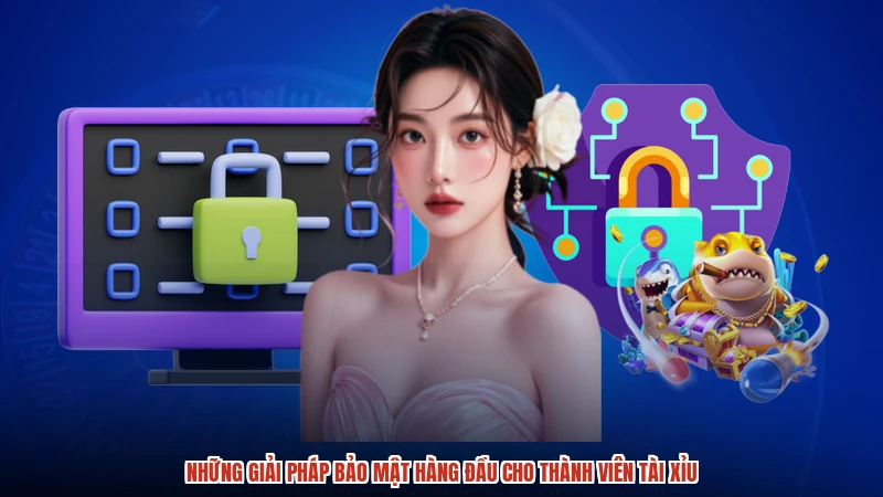 Những giải pháp bảo mật hàng đầu cho thành viên TÀI XỈU