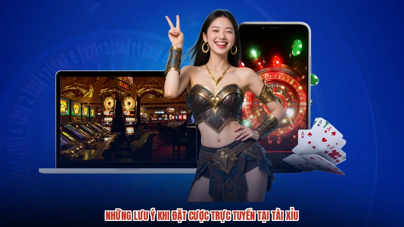 Những lưu ý khi đặt cược trực tuyến tại TÀI XỈU