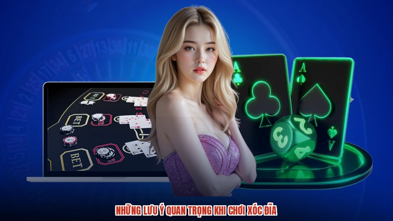 Những lưu ý quan trọng khi chơi xóc đĩa
