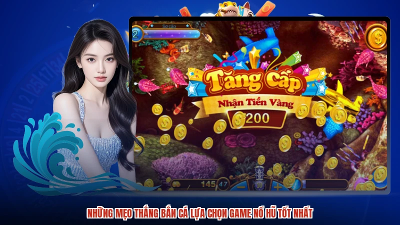 Những Mẹo thắng bắn cá lựa chọn game nổ hũ tốt nhất