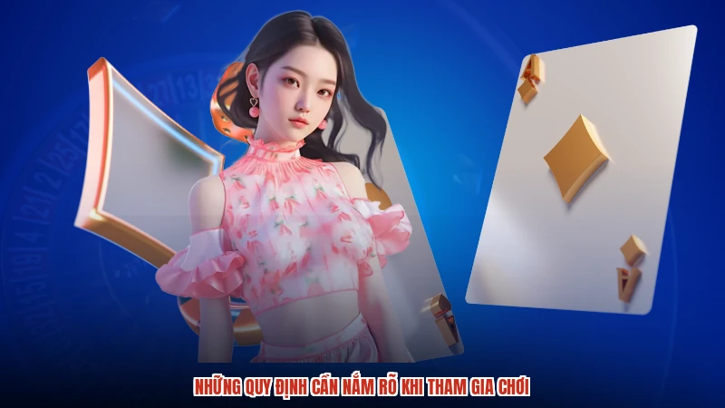 Những quy định cần nắm rõ khi tham gia chơi