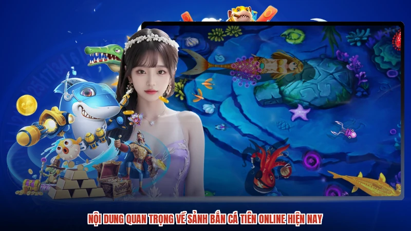 Nội dung quan trọng về sảnh Bắn cá Tiên online hiện nay