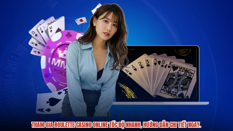 Tham gia Roulette casino online tốc độ nhanh, hướng dẫn chi tiết ngay.