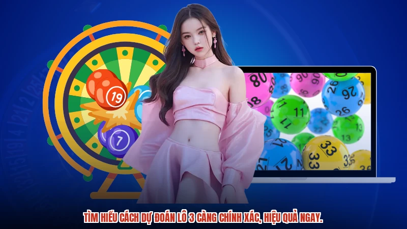 Tìm hiểu cách Dự đoán lô 3 càng chính xác, hiệu quả ngay.