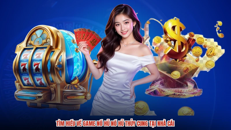 Tìm hiểu về game nổ hũ Nổ hũ Thủy cung tại nhà cái