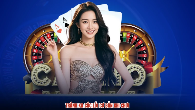 Tránh xa các lỗi cơ bản khi chơi