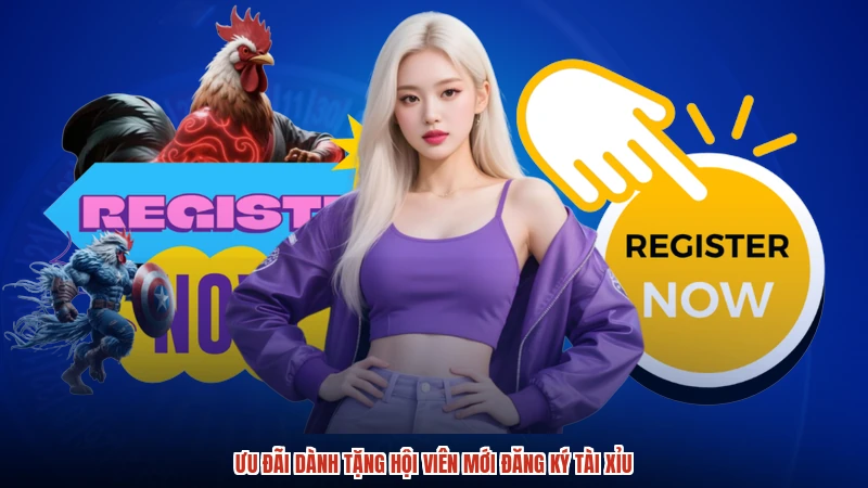 Ưu đãi dành tặng hội viên mới đăng ký TÀI XỈU