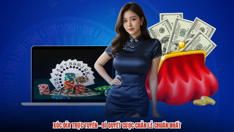 Xóc đĩa trực tuyến - Bí Quyết Cược Chẵn Lẻ Chuẩn Nhất